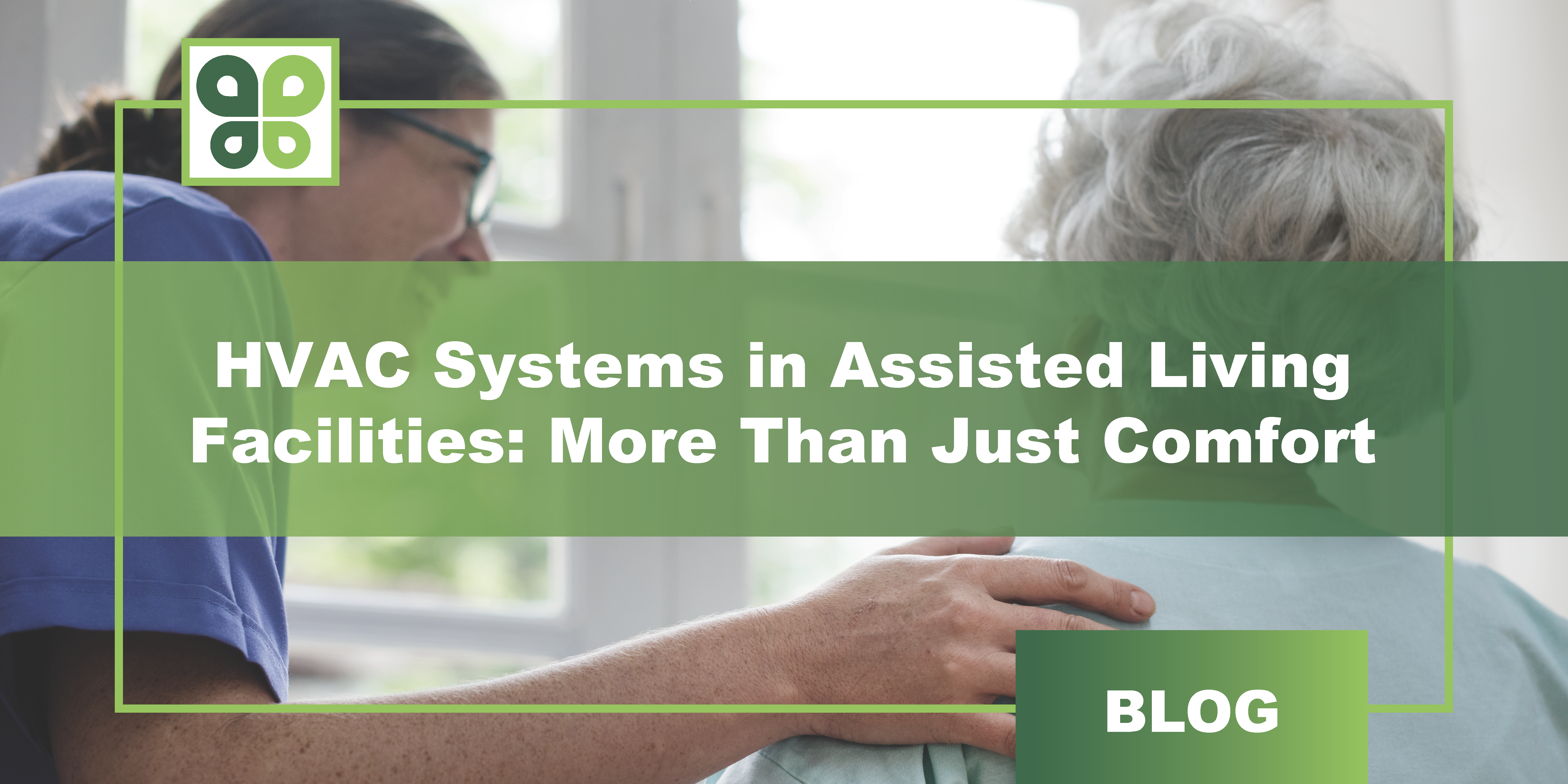 Assisted Living Facilities and HVAC Systems: More Than Just Comfort