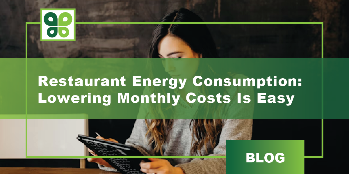 Restaurant Energy Consumption: Lowering Monthly Costs Is Easy