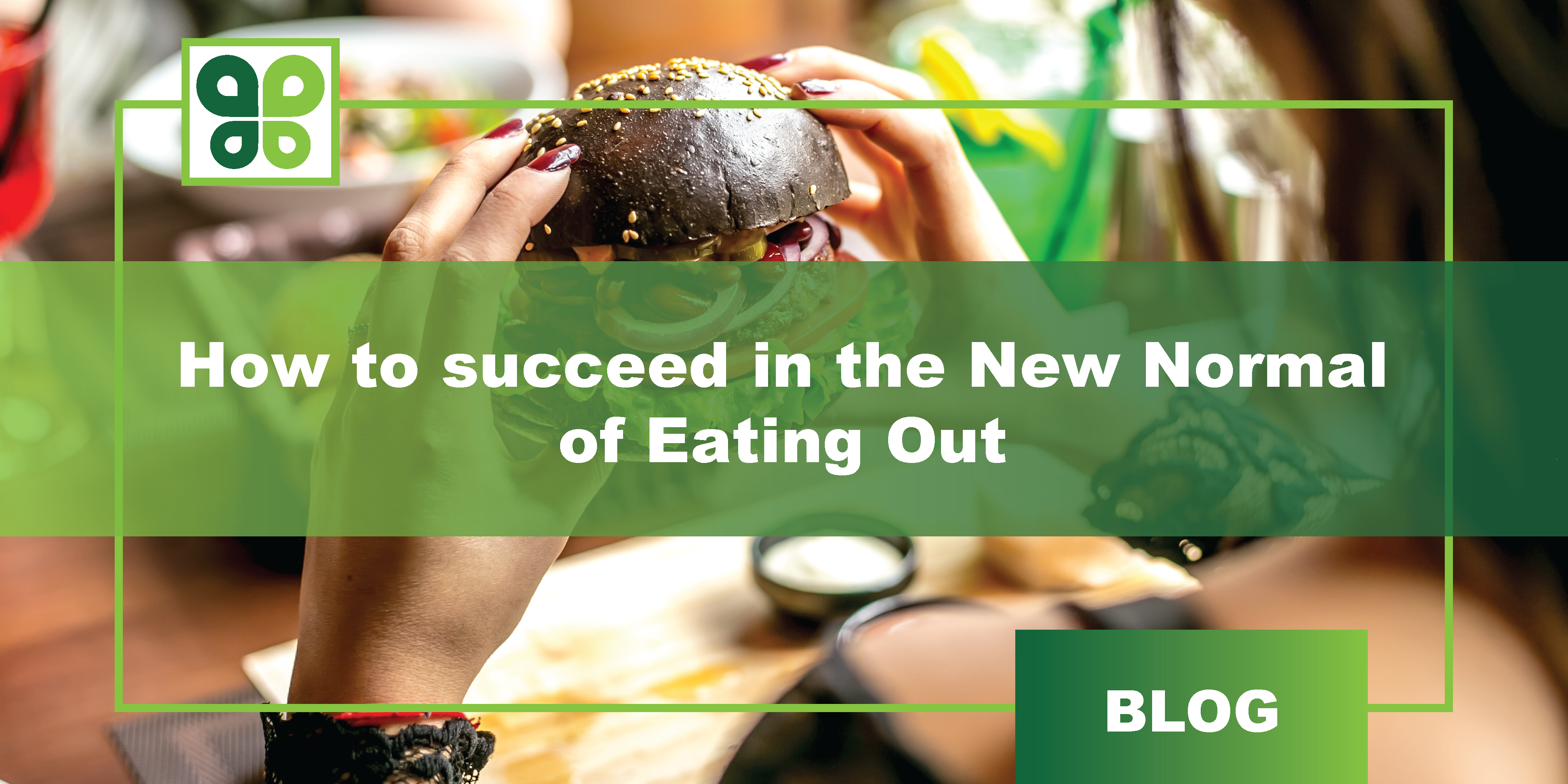 Multi-Unit QSR (Fast Food) Owner/Operators and Groups - How to succeed in the New Normal of Eating Out