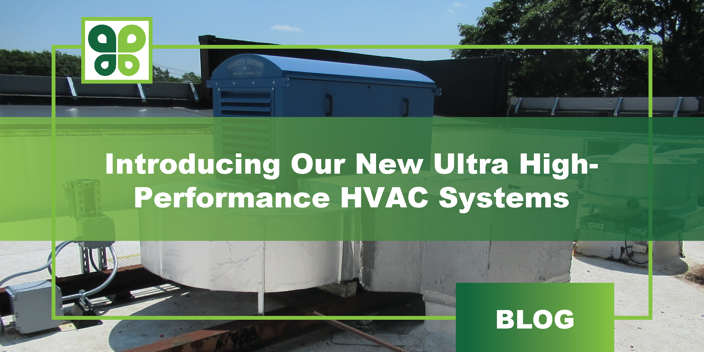 Introducing Our New Ultra High-Performance HVAC Systems